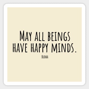 May-all-beings-have-happy-minds.(Budha) Magnet